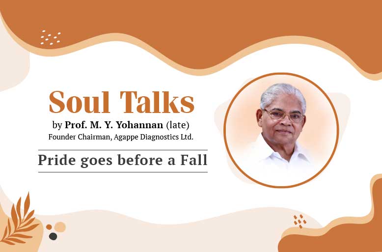 agappeltd's tweet image. Soul Talks by Prof. M. Y. Yohannan (late) Founder Chairman, Agappe Diagnostics Ltd.

Pride goes before a Fall...

Read More Here...
zurl.co/FrlNR

#agappe #soultalks #PrideAndHumility
#HumilityMatters #StayGrounded #LifeLessons #WisdomWords