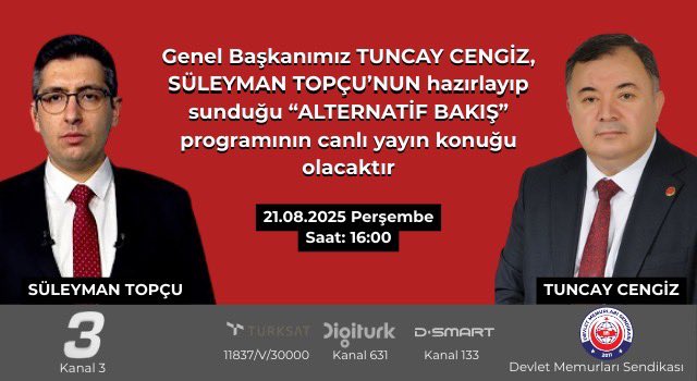 Devlet Memurları Sendikası Genel Başkanı ve Devlet Memurları Konfederasyonu Genel Sekreteri Tuncay CENGİZ, 21.08.2025 (bugün) Saat 16:00'da KANAL 3'te canlı yayınlanacak "Süleyman TOPÇU ile Alternatif Bakış" programına konuk oluyor, 8'inci dönem toplu sözleşme sürecine ilişkin
