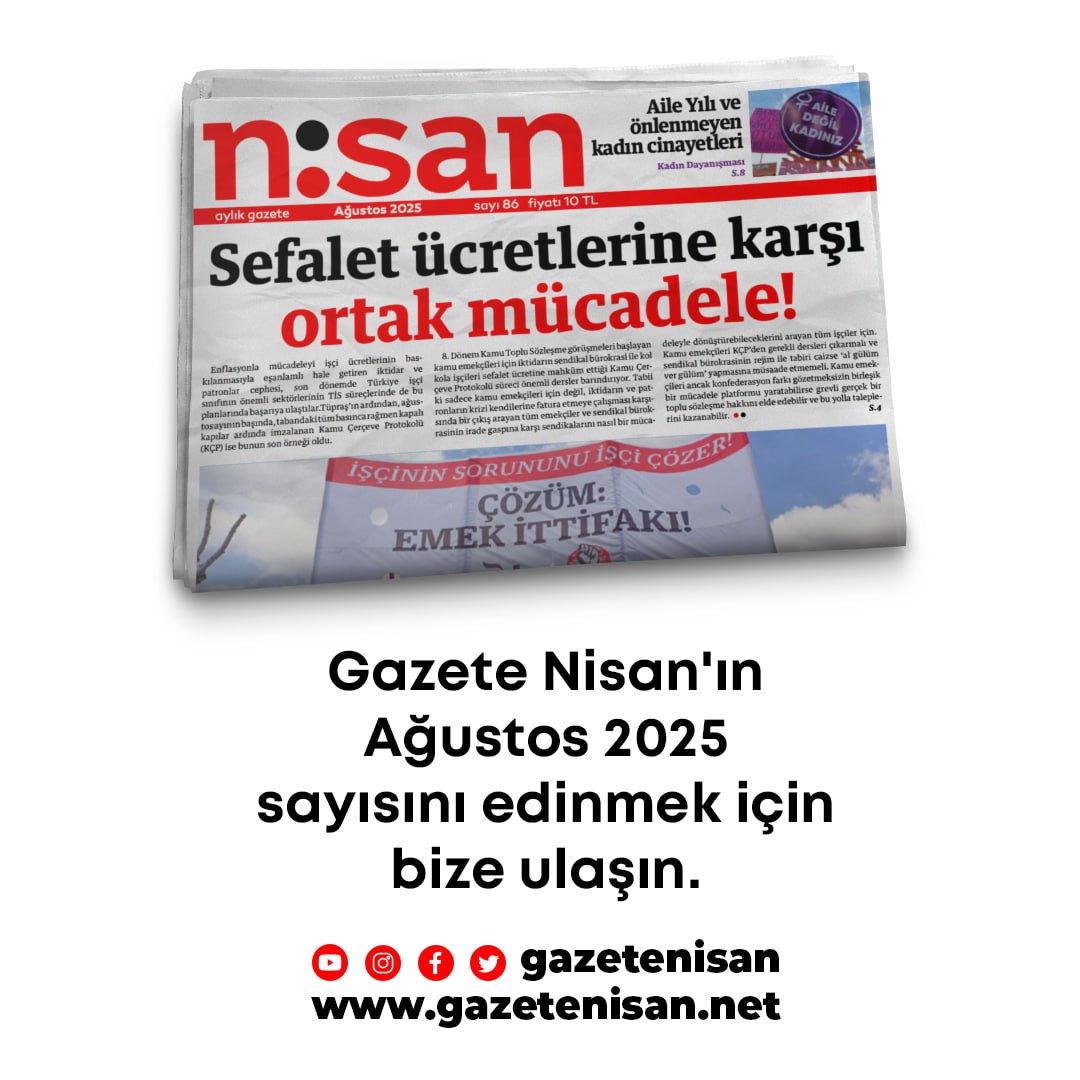 Gazete Nisan'ın Ağustos sayısı (86) yayımlandı. “Sefalet ücretlerine karşı ortak mücadele!” manşetiyle çıkan yeni sayımızı edinmek için bize ulaşabilirsiniz.     

Aşağıdaki bağlantıdan gazetemize online olarak da ulaşabilirsiniz.👇

drive.google.com/file/d/10t0HuA…