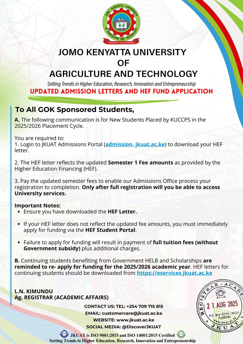 𝐍𝐨𝐭𝐢𝐜𝐞 𝐭𝐨 𝐀𝐥𝐥 𝐆𝐎𝐊 𝐒𝐩𝐨𝐧𝐬𝐨𝐫𝐞𝐝 𝐒𝐭𝐮𝐝𝐞𝐧𝐭𝐬: 
All new students who applied for funding through hef.co.ke are advised to log in to the JKUAT Admissions Portal (admission.jkuat.ac.ke) to download their updated HEF Letters reflecting revised