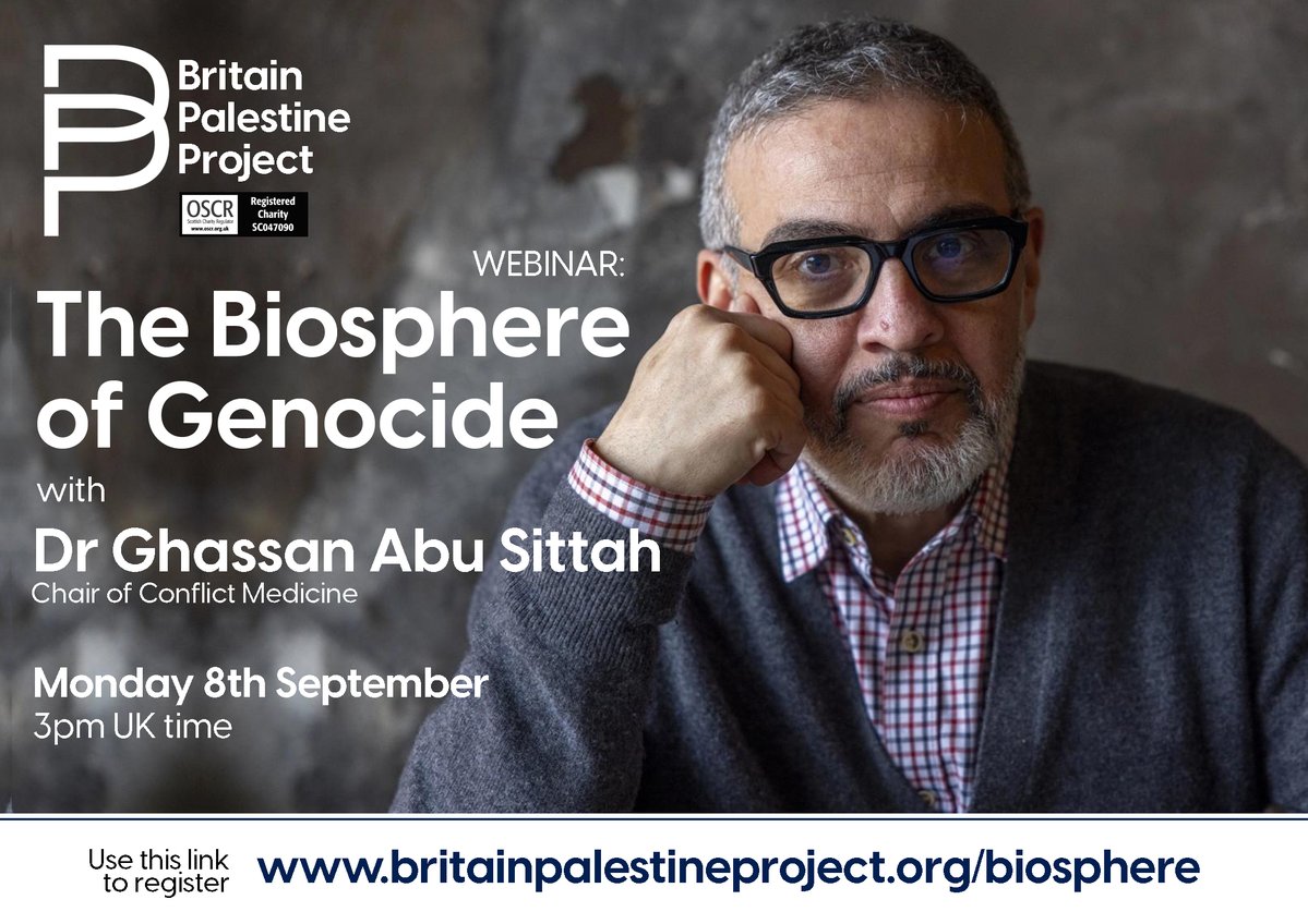 Britain Palestine Project (@britpalproject) on Twitter photo 🚨 New webinar!
We’re honoured to host Dr Ghassan Abu-Sittah – Chair of Conflict Medicine, Lord Rector of <a href="/UofGlasgow/">University of Glasgow</a> – for a talk on ‘The Biosphere of Genocide’.
🗓️ Mon 8 Sep | 3pm UK | Online
🔗 Register now: britainpalestineproject.org/biosphere
#Palestine #Gaza #Webinar #HumanRights 🚨 New webinar!
We’re honoured to host Dr Ghassan Abu-Sittah – Chair of Conflict Medicine, Lord Rector of <a href="/UofGlasgow/">University of Glasgow</a> – for a talk on ‘The Biosphere of Genocide’.
🗓️ Mon 8 Sep | 3pm UK | Online
🔗 Register now: britainpalestineproject.org/biosphere
#Palestine #Gaza #Webinar #HumanRights