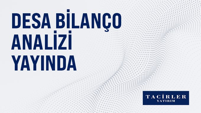 #DESA Bilanço Analizi, detaylı bilgi için: linktr.ee/tacirleryatirim
DESA için hedef fiyatımızı 16,00 TL’den 18,00 TL’ye yükseltiyoruz; ancak son fiyat performansı sonrası yukarı potansiyelin bir yıllık enflasyon beklentimizin altında kalması nedeniyle önerimizi AL’dan TUT’a