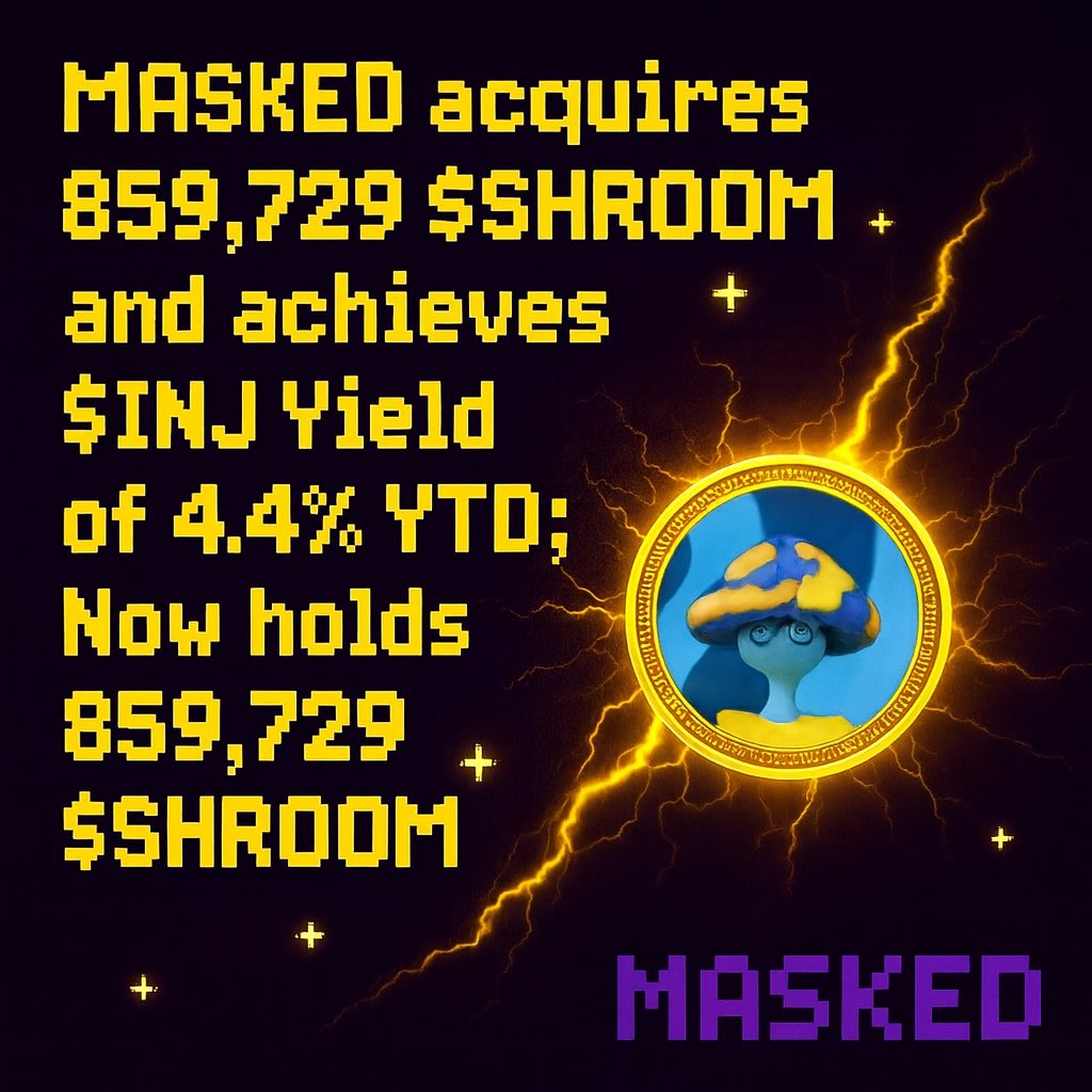 The MASKED treasury has acquired 859,729 $SHROOM for ~$72.39 at ~$0.00008 per SHROOM and has achieved $INJ Yield of 4.4% YTD 2025. As of 08/21/2025, we hodl 859,729 $SHROOM acquired for 5.25 $INJ.

$INJ $SHROOM $MSTR $BTC