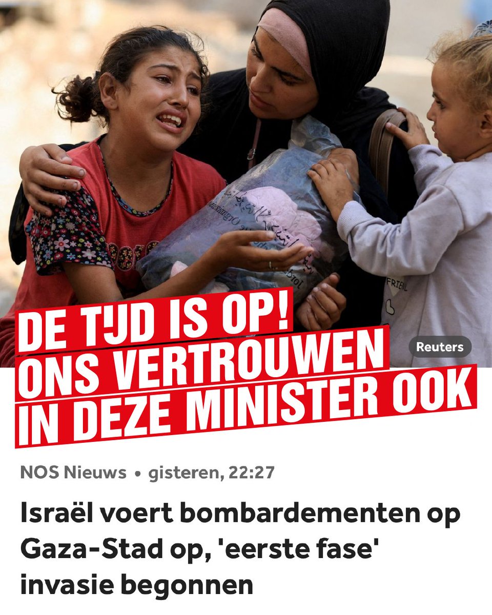 De tijd is op!
Ons vertrouwen in deze minister ook.

Te lang wordt er weggekeken van de gruweldaden van Netanyahu.

Er vindt een genocide plaats en het kabinet doet niet al het mogelijke om dit te stoppen.