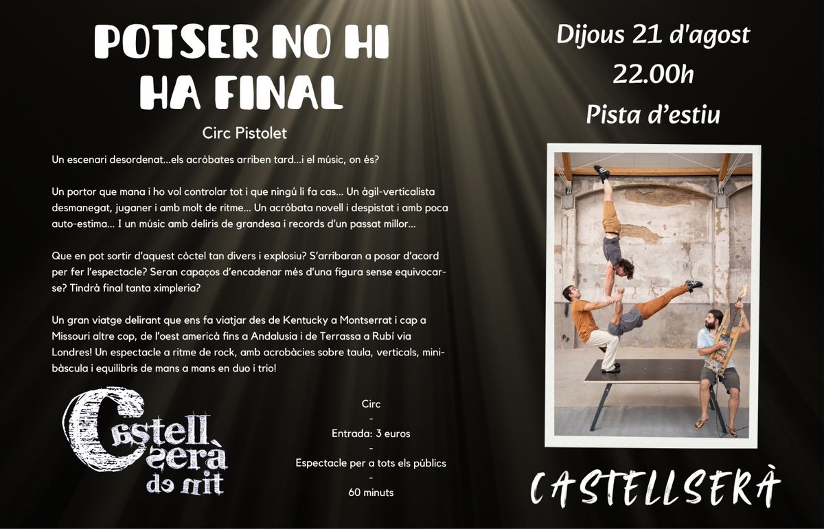 Tercer dijous d'agost, tercera sessió de CastellSerà de Nit.

Avui circ, amb la companyia Circ Pistolet i el seu espectacle "Potser no hi ha final".

Us esperem a la pista d'estiu a partir de les 22.00h.