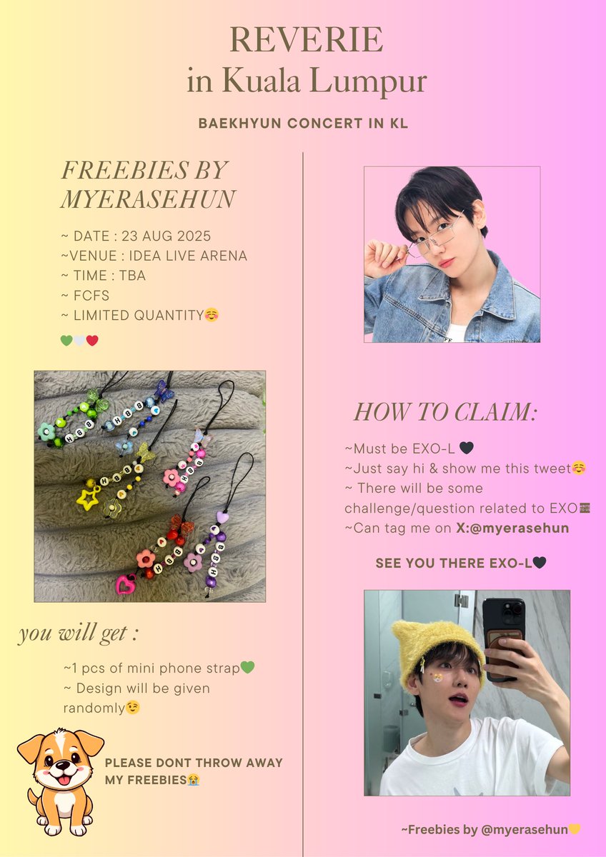 myerasehun's tweet photo. ❤️Freebies for BAEKHYUN CONCERT #ReverieinKL  by MyeraSehun💛

📍 IDEA LIVE ARENA
🗓️ 23 AUGUST 2025
⏰ TBA 
🐶FCFS 
🐶Limited quantity😄

🌼Come and Say Hi, 🥰🐶
🩷 There will be some challenge / question related to EXO🖤🩶🤍

 ☺️See you there Aeris &amp; BBHL🫶🏻
#ReverieinKL https://t.co/YC8bE4bzcU