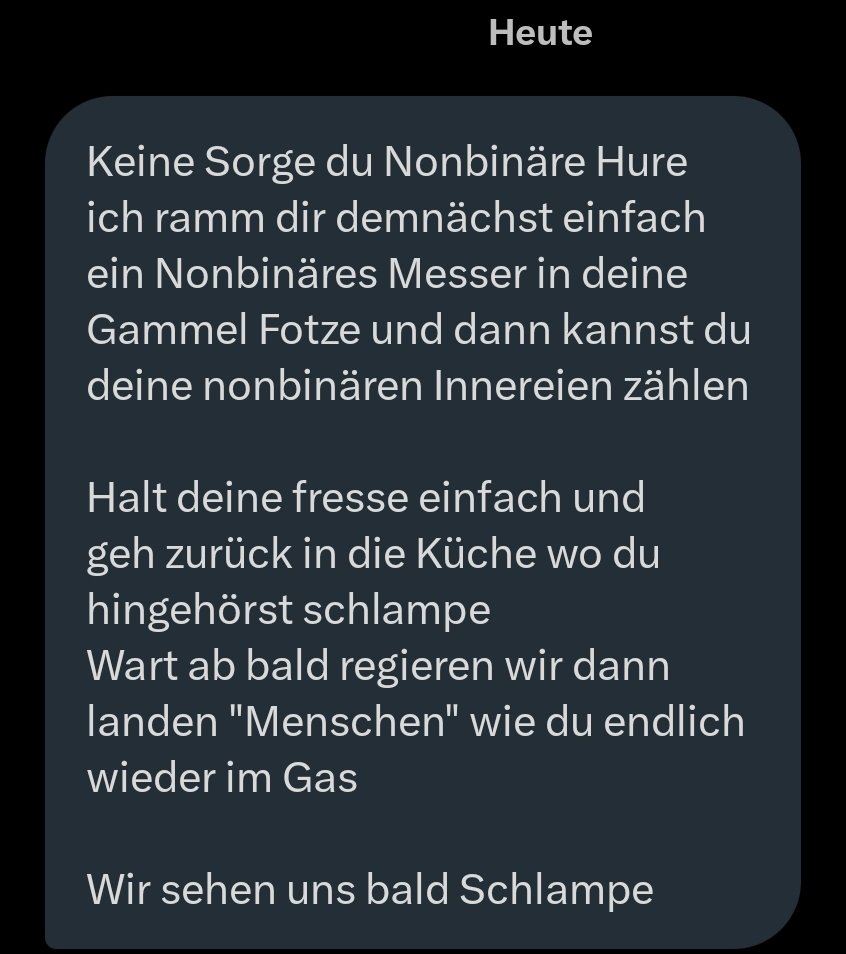 Man schreibt das es lächerlich ist wie man andere diskriminiert und beleidigt weil sie sich als nonbinär hinstellen.

Als Antwort kriegt man dann sowas 
Natürlich afd Fan etc 

Was meint er wohl was als nächstes nun passiert?