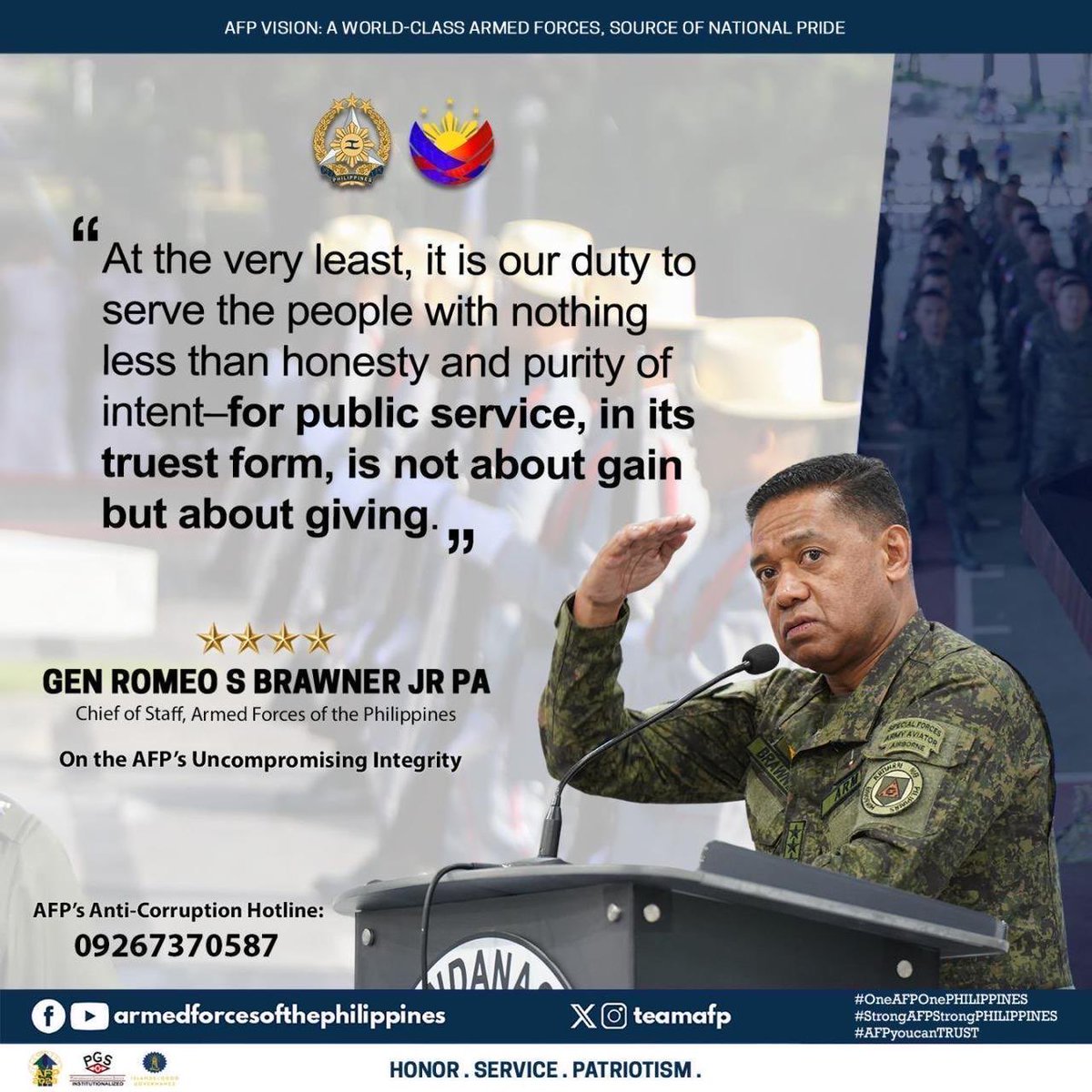 TeamAFP's tweet photo. As Armed Forces of the Philippines Chief of Staff, Gen. Romeo S. Brawner Jr. powerfully reminds us: “Public service is about giving, not gaining.”

The AFP remains unwavering in its fight for integrity and accountability. 

Protecting the People. Securing the State.

📞 AFP Anti-Corruption Hotline: 0926 737 0587

#OneAFPOnePHILIPPINES #AFPyoucanTRUST #HonorServicePatriotism