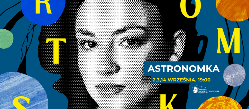 ACKiSOdNowa's tweet photo. W tym roku do "Od Nowy" wracamy już 2 września na monodram "Astronomka". Będzie to pełna emocji, rozrywkowo-kabaretowa opowieść o profesor Wilhelminie Iwanowskiej, legendzie @UMK_Torun. Wstęp Wolny! Więcej informacji na stronie: https://t.co/f2lw40ITyZ https://t.co/HNCq03B2kr