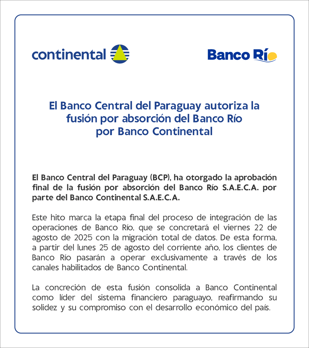 El Banco Central del Paraguay ha autorizado la fusión por absorción del Banco Río por parte de Banco Continental.
La integración se llevará a cabo el viernes 22 de agosto al cierre de la jornada y, a partir del lunes 25 de agosto, todos los clientes de Banco Río serán atendidos