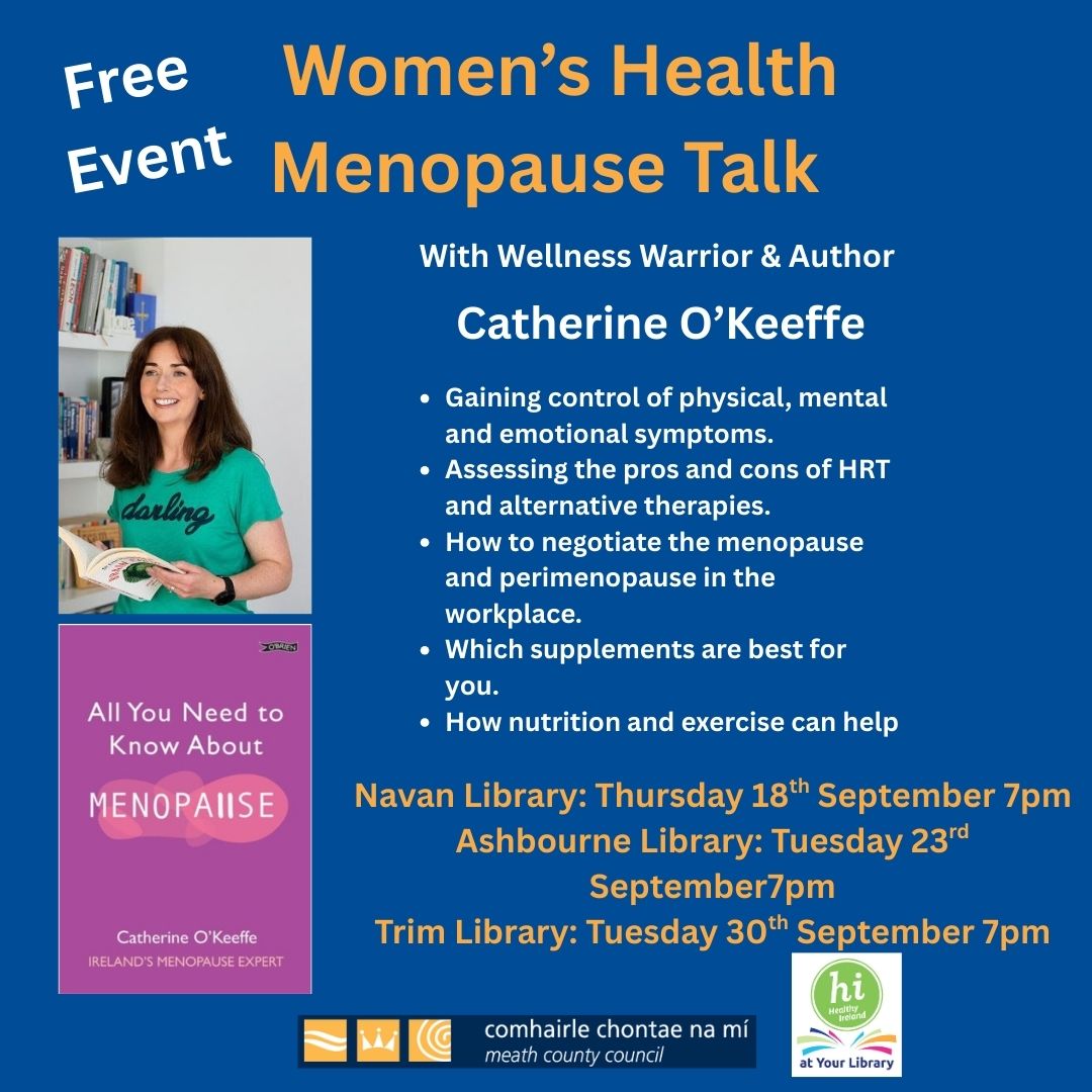 As part of our Healthy Ireland at your Library programme,  we have a Menopause talk in Navan, Ashbourne and Trim libraries at 7pm on the 18th, 23rd and 30th September Contact the library service to book your place.   #healhtyirelandatyourlibrary