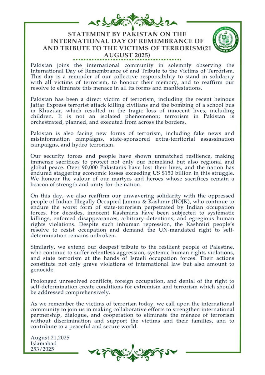🔊PR No.2️⃣5️⃣3️⃣/2️⃣0️⃣2️⃣5️⃣

Statement by Pakistan on the International Day of Remembrance of and Tribute to the Victims of Terrorism, August 21, 2025 

mofa.gov.pk/press-releases…
🔗⬇️