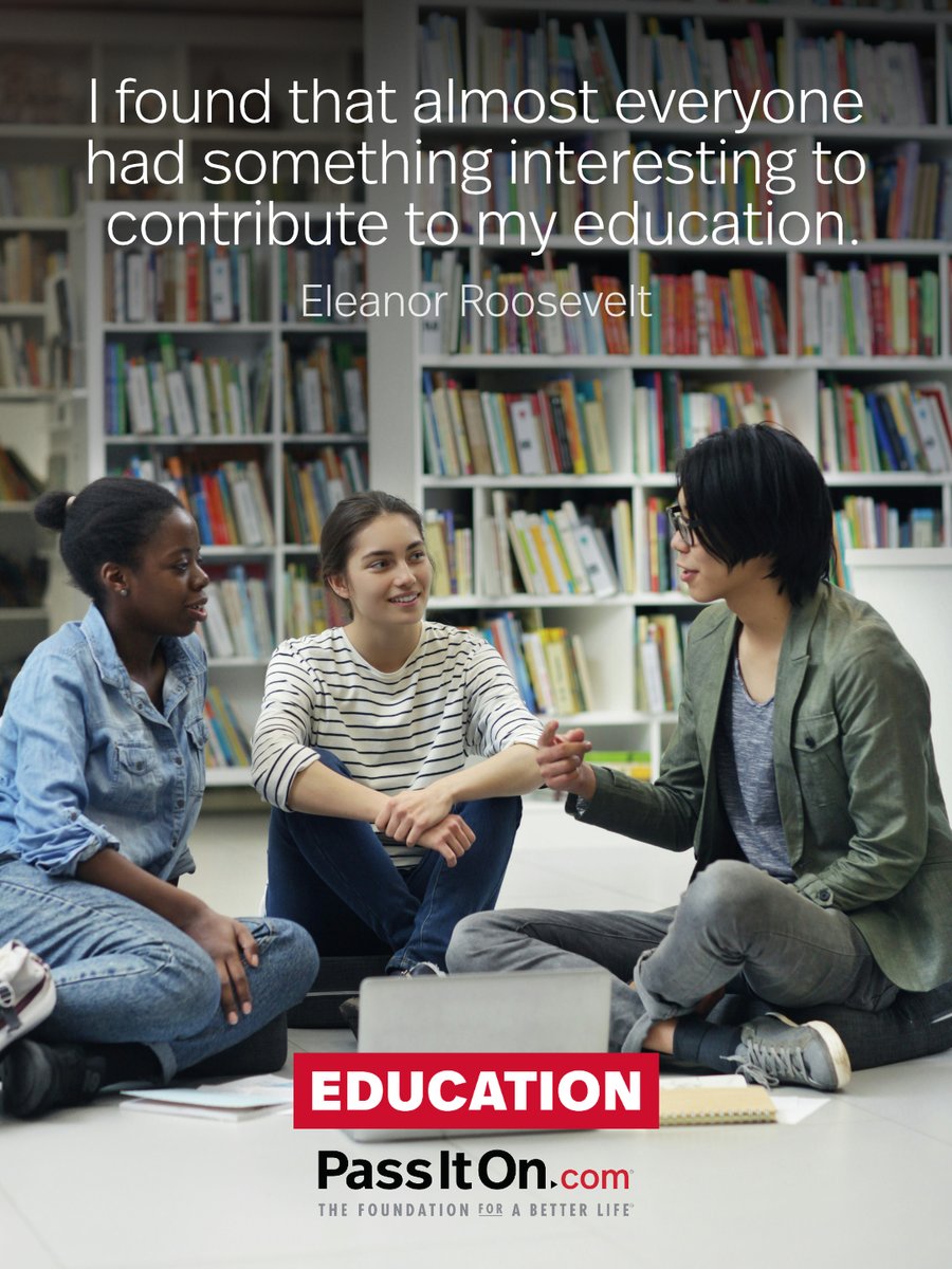 I found that almost everyone had something interesting to contribute to my education. Eleanor Roosevelt #education #passiton #contribute