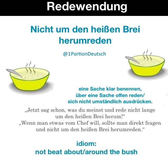1PortionDeutsch's tweet image. #Redewendung #Wortschatz #Deutschlernen #LearnGerman #Deutsch

Nicht um den heißen Brei herumreden
– to not beat about/around the bush, not mince words, to say what you want to say clearly and directly

Brei, der – mash, porridge 🥣