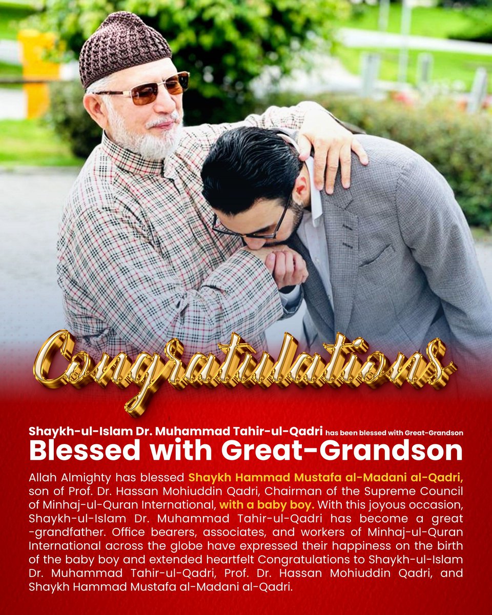 HammadQadriMQI's tweet photo. Shaykh-ul-Islam Dr. Muhammad Tahir-ul-Qadri has been blessed with Great-Grandson

Allah Almighty has blessed Shaykh Hammad Mustafa al-Madani al-Qadri, son of Prof. Dr. Hassan Mohiuddin Qadri, Chairman of the Supreme Council of Minhaj-ul-Quran International, with a baby boy. With this joyous occasion, Shaykh-ul-Islam Dr. Muhammad Tahir-ul-Qadri has become a great-grandfather. Office bearers, associates, and workers of Minhaj-ul-Quran International across the globe have expressed their happiness on the birth of the baby boy and extended heartfelt Congratulations to Shaykh-ul-Islam Dr. Muhammad Tahir-ul-Qadri, Prof. Dr. Hassan Mohiuddin Qadri, and Shaykh Hammad Mustafa al-Madani al-Qadri.

#DrQadri #ShaykhulIslam #ShaykhHammadMustafa #HMQ #BabyBoy #Alhamdulillah