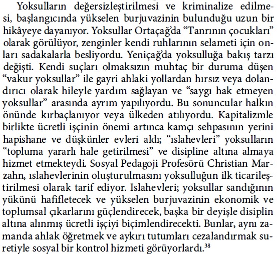 "...ücretli işçinin önemi artınca kamçı sehpasının yerini hapishane ve düşkünler evleri aldı..."

* Kathrin Hartmann
* Küresel Çarkın Dışında Kalanlar