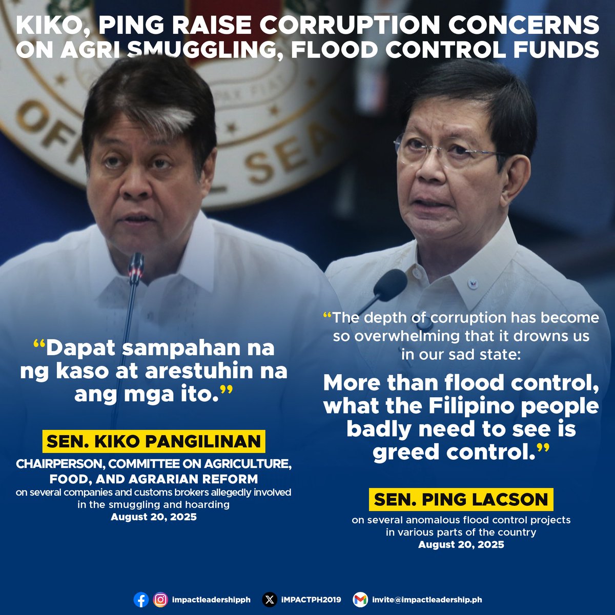 iMPACTPH2019's tweet photo. KIKO, PING RAISE CORRUPTION CONCERNS ON AGRI SMUGGLING, FLOOD CONTROL FUNDS

Senators Kiko Pangilinan and Ping Lacson on Wednesday raised corruption concerns, with Pangilinan naming alleged agricultural smugglers and hoarders and Lacson detailing irregularities in flood control projects through a "corruptionary" he compiled.

During the Senate Committee on Agriculture, Food, and Agrarian Reform's first public hearing, Pangilinan identified several companies and customs brokers allegedly involved in the smuggling and hoarding of frozen mackerel and onions worth over ₱10 million—an amount that qualifies as non-bailable economic sabotage under the Anti-Agricultural Economic Sabotage Act.

Pangilinan urged the Bureau of Customs to explain the status of the cases and warned against undervaluing confiscated goods to evade the law. He also pressed for the blacklisting of the firms from future importations.

Since the law's enactment in September 2024, only three cases have been filed, with arrests limited to warehouse personnel and not the brokers or financiers, the senator lamented. The panel will resume hearings on September 1.

In a privilege speech, Lacson presented a "corruptionary" of terms describing schemes that allegedly siphoned off half of the ₱1.9 trillion allocated to flood control projects over 15 years.

Lacson cited practices such as "distinct" (duplicate budget items), "reseta" (kickbacks), "passing through/parking fee" (royalties to politicians), and "funders" (politicians inserting projects for profit). He said these schemes cut deeply into project funds, leaving taxpayers shortchanged.

Calling the operations "well-orchestrated by syndicates," Lacson renewed his call for greater transparency in budget insertions and pushed for "greed control" alongside flood control.