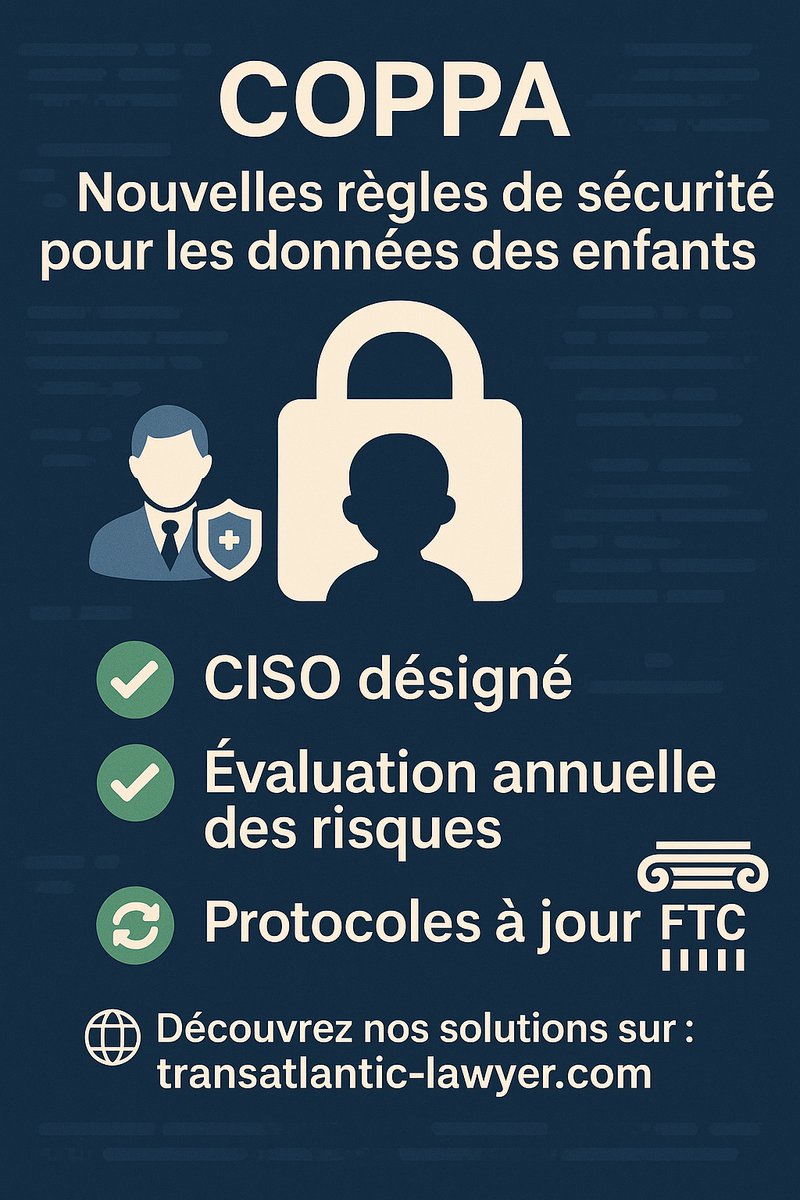 🔐💼 COPPA 2025 : CISO obligatoire + risk‐assessment annuel + protocoles à jour pour protéger les &lt;13 ans. Tous les détails ➡️ transatlantic-lawyer.com .
#DonnéesEnfants #Sécurité #FTC