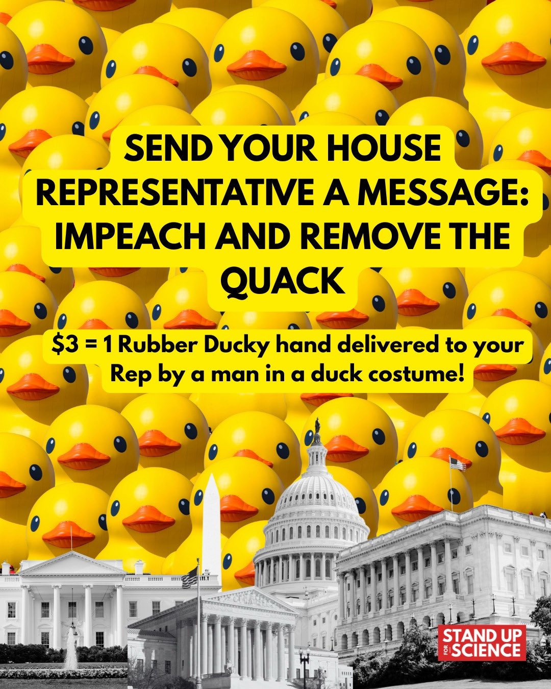 SEND YOUR HOUSE •REPRESENTATIVE A MESSAGE:IMPEACH AND REMOVE THE QUACK$3 = 1 Rubber Ducky hand delivered to yourRep by a man in a duck costume!