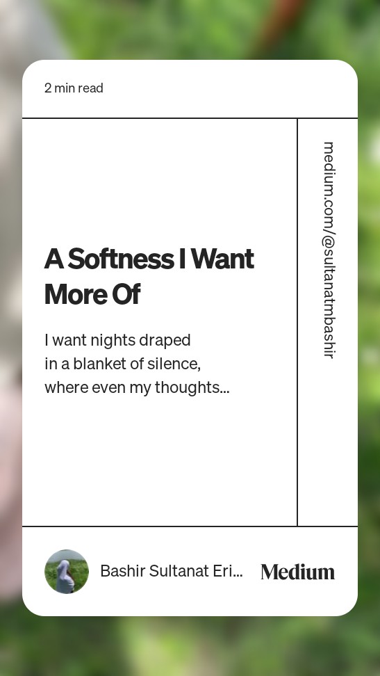 Day 21: I wrote this as a reminder: when life gets too loud, return to the soft things. They are waiting for you. 🥹🍃

Read “A Softness I Want More Of“ by Bashir Sultanat Erinlola on Medium: medium.com/@sultanatmbash…

#day21 
#31dayswritingchallenge