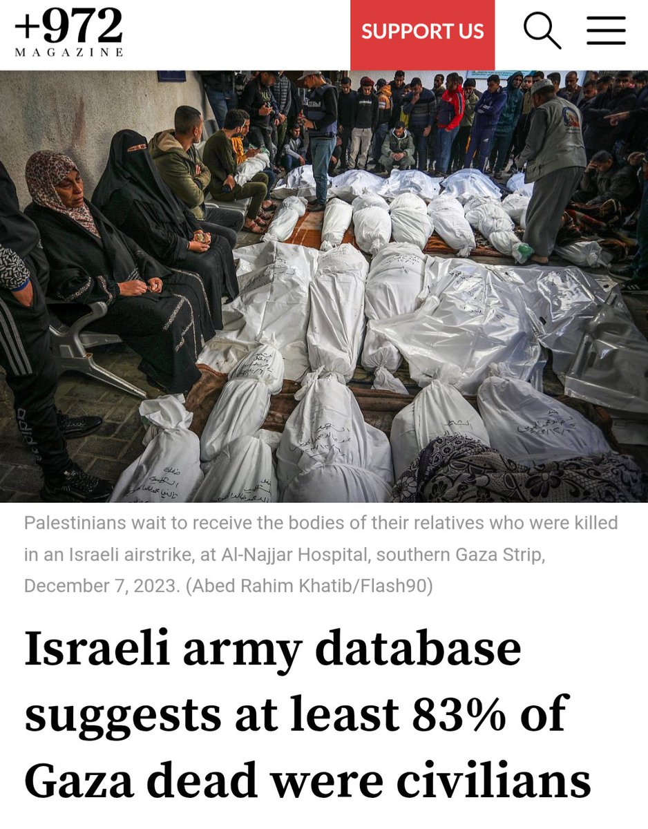 Robin Monotti (@robinmonotti) on Twitter photo IDF database suggests 83% of Gaza dead were civilians
'Classified intelligence from May reveals Israel believed it had killed some 8,900 militants in its attacks on Gaza, indicating a proportion of civilian slaughter with few parallels in modern warfare, a joint investigation IDF database suggests 83% of Gaza dead were civilians
'Classified intelligence from May reveals Israel believed it had killed some 8,900 militants in its attacks on Gaza, indicating a proportion of civilian slaughter with few parallels in modern warfare, a joint investigation