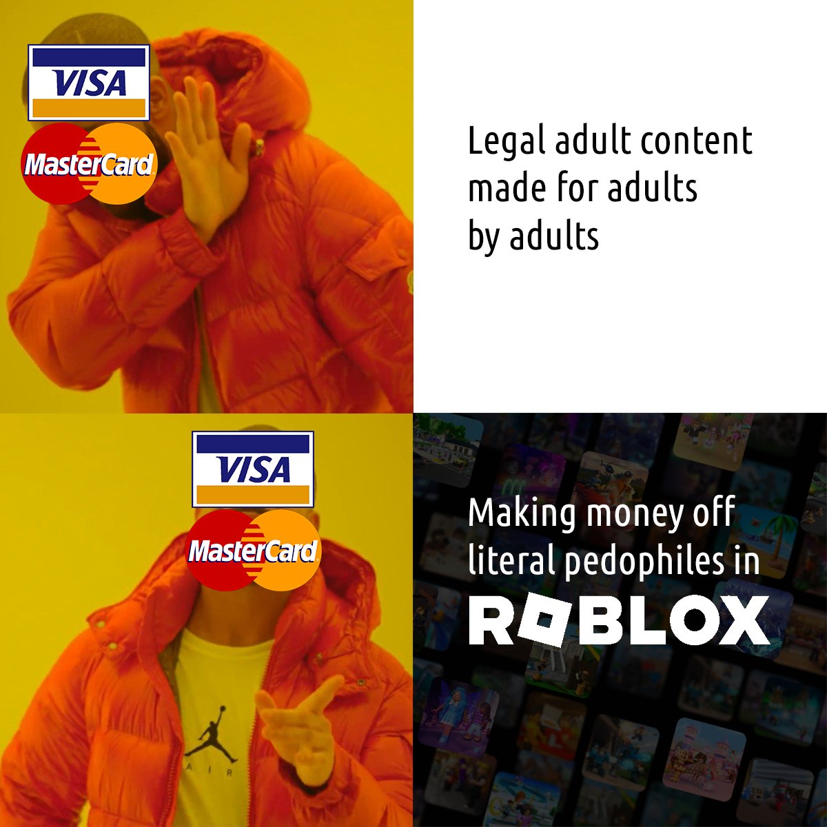 So Visa and Mastercard have a huge problem with legal adult content "damaging their brand"?

But somehow they dont't have any problem making money from child abuse in Roblox for over a decade (and going).

Truly the right companies to be our moral guardians.