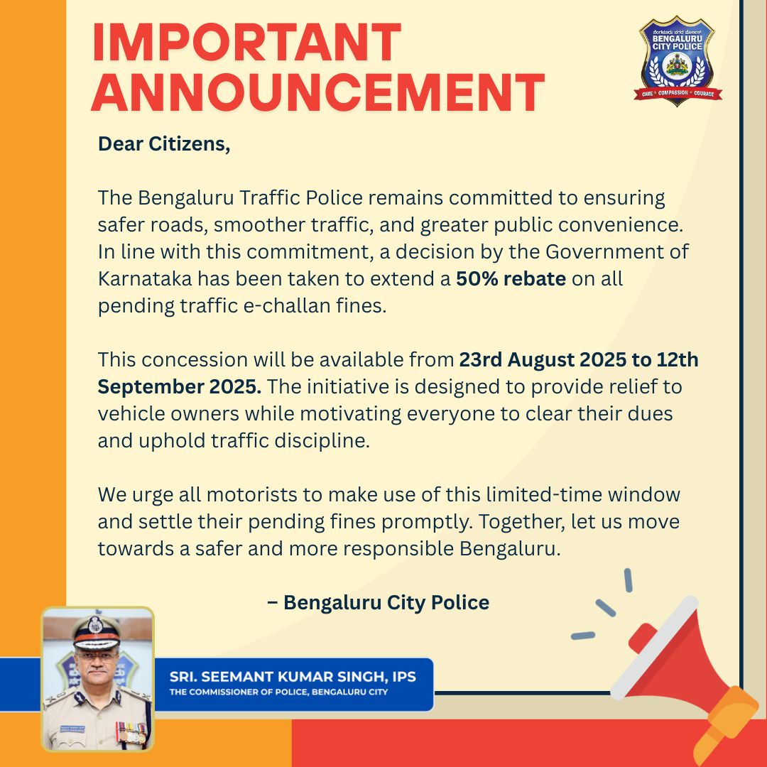 ಬೆಂಗಳೂರು ನಗರ ಪೊಲೀಸ್ BengaluruCityPolice (@blrcitypolice) on Twitter photo ಇ-ಚಲನ್ ದಂಡಗಳ ಮೇಲೆ 50% ರಿಯಾಯಿತಿ!
Pending traffic fines can now be cleared with a 50% discount. Offer open until 12th September 2025!
#KarnatakaPolice #TrafficUpdate #EChallan #RoadSafety #KarnatakaGovernment #TrafficFine #PublicNotice #DriveSafe
<a href="/CPBlr/">CP Bengaluru ಪೊಲೀಸ್ ಆಯುಕ್ತ ಬೆಂಗಳೂರು</a> <a href="/seemantsingh96/">Seemant Kumar Singh IPS</a> ಇ-ಚಲನ್ ದಂಡಗಳ ಮೇಲೆ 50% ರಿಯಾಯಿತಿ!
Pending traffic fines can now be cleared with a 50% discount. Offer open until 12th September 2025!
#KarnatakaPolice #TrafficUpdate #EChallan #RoadSafety #KarnatakaGovernment #TrafficFine #PublicNotice #DriveSafe
<a href="/CPBlr/">CP Bengaluru ಪೊಲೀಸ್ ಆಯುಕ್ತ ಬೆಂಗಳೂರು</a> <a href="/seemantsingh96/">Seemant Kumar Singh IPS</a>