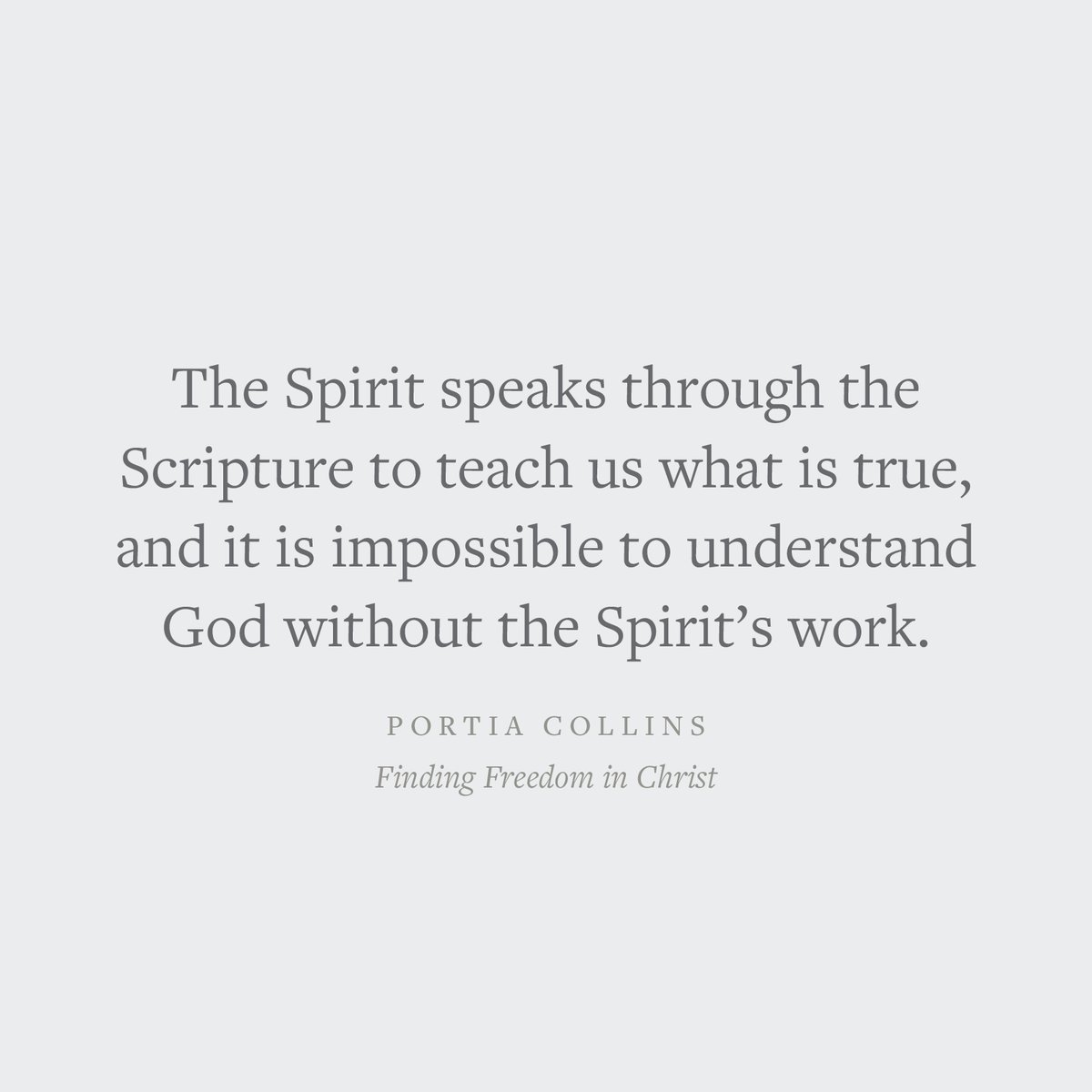 "The Spirit speaks through the Scripture to teach us what is true, and it is impossible to understand God without the Spirit’s work."
—Portia Collins

Crossway.org/findingfreedom…