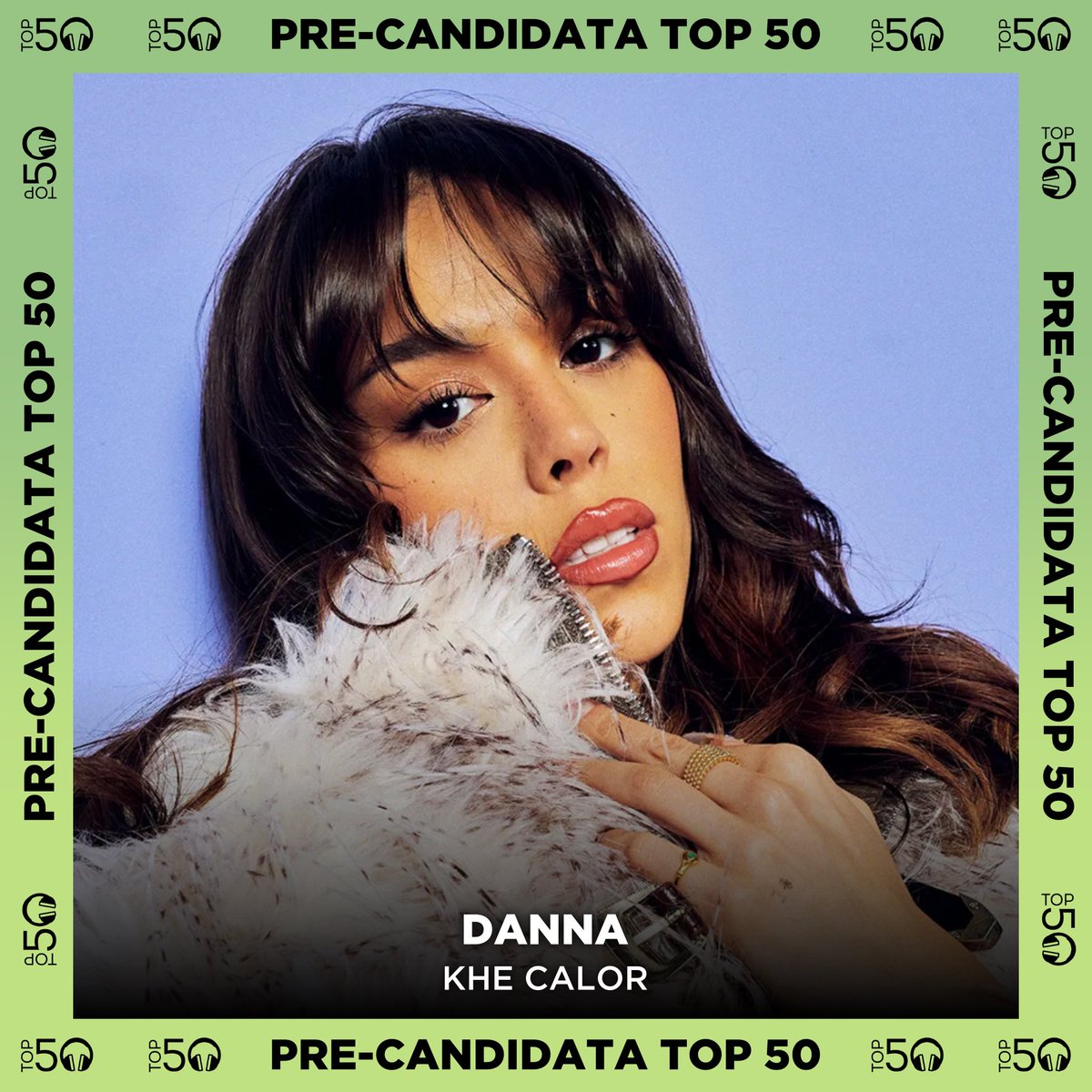 🆕 PRE-CANDIDATA TOP 50 🆕

<a href="/dannajustdanna/">Danna</a> 
‘Khe Calor’

— 📩 Ya puedes votar aquí: top50oficial.com/pre-candidatas