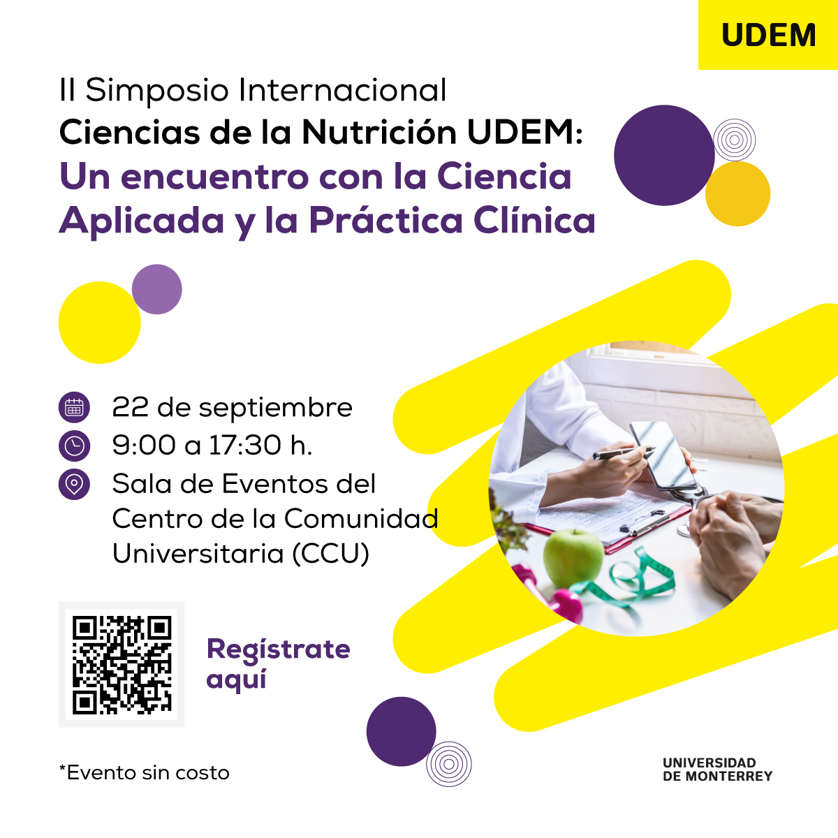II Simposio Internacional en Ciencias de la Nutrición UDEM 🍎

Un espacio para explorar la Ciencia Aplicada y la Práctica Clínica, con ponencias de especialistas en el área de la nutrición.👩‍⚕️

📅 22 de septiembre
📍 Sala de Eventos, CCU

🔗 Regístrate  bit.ly/3JGUt0I