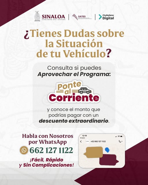 Gobierno del Estado de Sinaloa (@sinaloagobmx) on Twitter photo ¿Tienes dudas sobre la situación de tu vehículo?
Con el programa Ponte al Corriente puedes conocer el monto a pagar con un descuento especial.
Escríbenos por WhatsApp al 662 127 1122
¡Fácil, rápido y sin complicaciones! ¿Tienes dudas sobre la situación de tu vehículo?
Con el programa Ponte al Corriente puedes conocer el monto a pagar con un descuento especial.
Escríbenos por WhatsApp al 662 127 1122
¡Fácil, rápido y sin complicaciones!