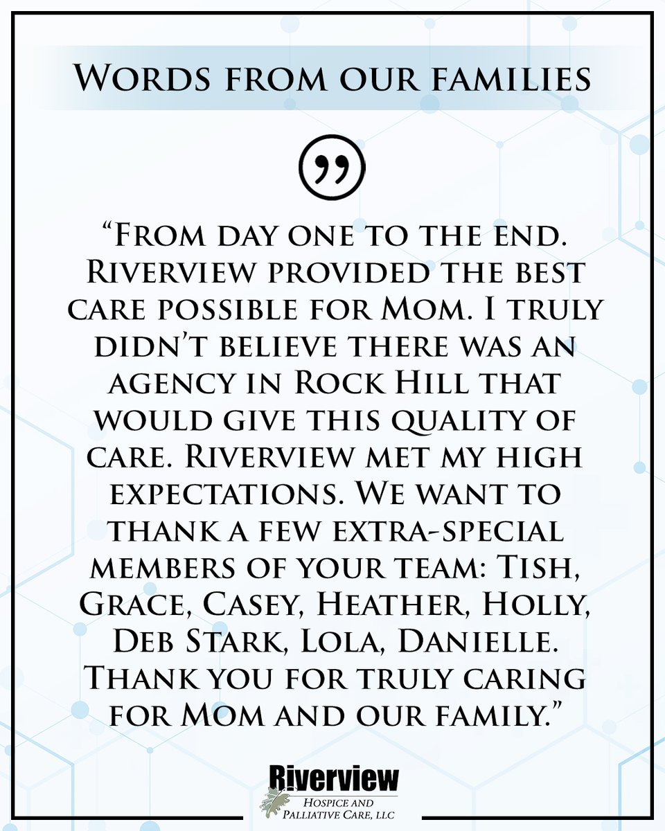Words From Our Families
“From day one to the end, Riverview provided the best care possible for Mom… We want to thank your incredible team for truly caring for our family.”

At Riverview Hospice &amp; Palliative Care, compassionate care isn’t just what we do, it’s who we are.