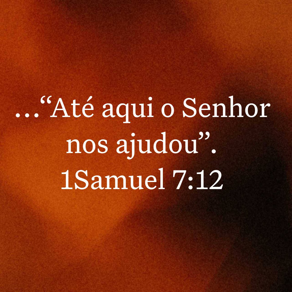 ...“Até aqui o Senhor nos ajudou”. 
1Samuel 7:12