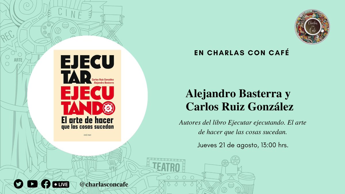 Hoy en Charlas con Café, Giselle Escalante conversará con Alejandro Basterra y Carlos Ruiz González, autores del libro Ejecutar ejecutando. El arte de hacer que las cosas sucedan. ¡Te esperamos a las 13:00 h!