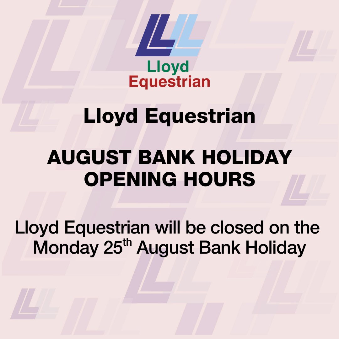 LloydEquestrian's tweet photo. Lloyd Equestrian will be closed on the Monday 25th August Bank Holiday. https://t.co/TrqEs8wBpH