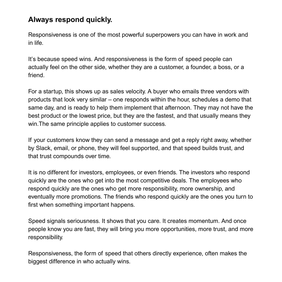 True. Was on a run this morning with some engineering leaders who told me they chose their vendor simply because that team **replied first**. Speed wins. Builds trust.  Compounds over time.