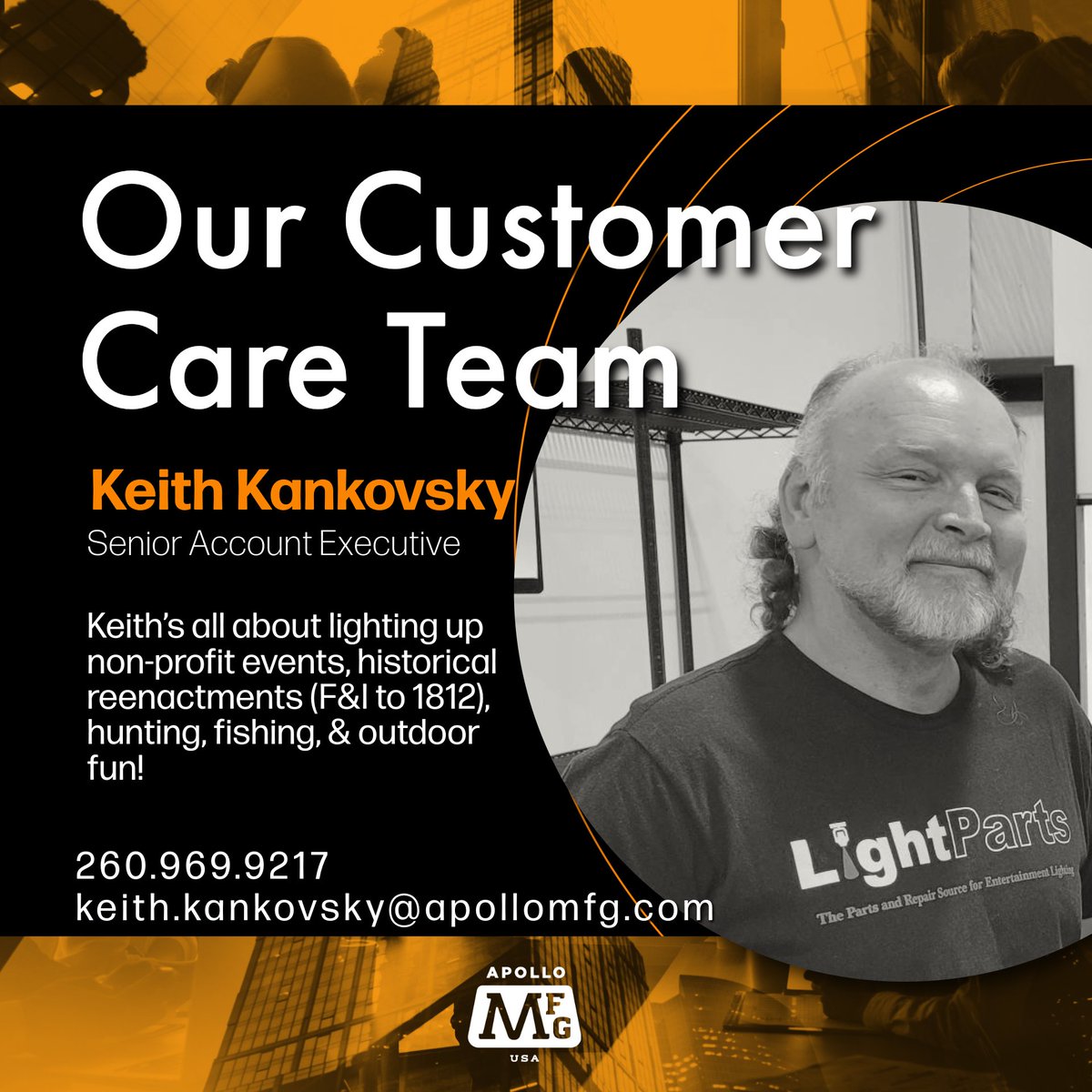 Meet Keith, Senior Account Executive on our Customer Care Team at Apollo MFG! 💡 Keith is passionate about lighting up non-profit events, historical reenactments (F&amp;I to 1812), hunting, fishing, and outdoor fun.  #ApolloMFG #lightingdesign #OurPeople
