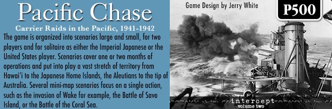 Congratulations to designer/artist Jerry White and all of his support and marketing team, as his newest gem  of a game, Pacific Chase, has just Made the Cut on our P500 list in less than 24 hours!!! Thanks to all of you have have supported Jerry and GMT with your orders thus far!
