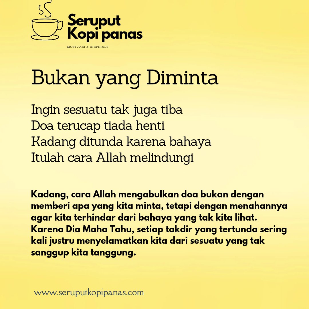 Kadang, cara Allah mengabulkan doa bukan dengan memberi apa yang kita minta, tetapi dengan menahannya agar kita terhindar dari bahaya yang tak kita lihat. Karena Dia Maha Tahu, setiap takdir yang tertunda  justru menyelamatkan kita dari sesuatu yang tak sanggup kita tanggung.