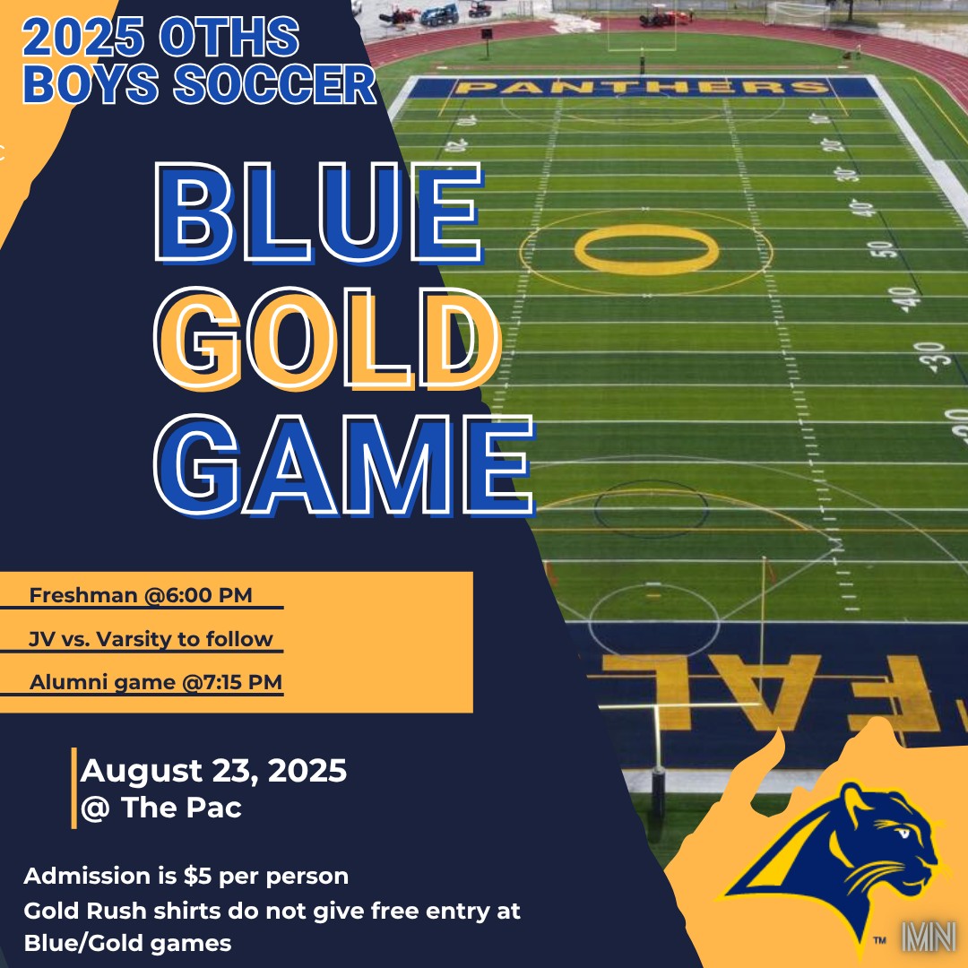 Please join is this Saturday, 23 August, 2025 at OTHS for the Boys Soccer Blue/Gold and Alumni Games!

HELP us spread the word and SHARE Blue/Gold and Alumni games date and times--share the attached flyer--with family &amp; friends via email and social media!

Thanks!