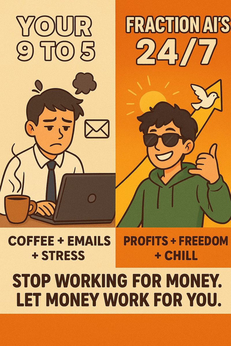 AliRaza4749's tweet image. Your 9 to 5: Coffee

Emails

+ Stress

Fraction Al&apos;s 24/7: Profits

Freedom

+ Chill

Stop working for money. Let money work for YOU

Al-Powered Investing

#FractionAl #WorkSmart #AlTrading #Passivelncome #SmartInvesting #MoneyMindset #FinancialFreedom @FractionAI_xyz