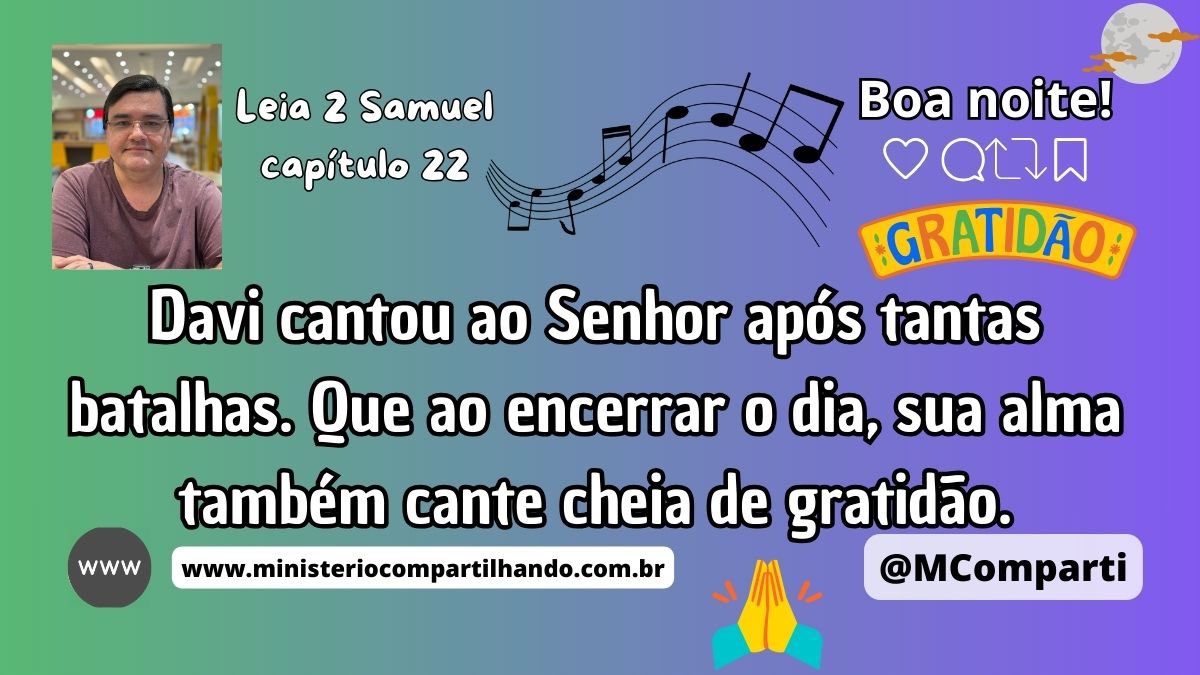 MComparti's tweet image. Graça, Paz e Alegria!

Medite na Palavra de Deus - Leia 2 Samuel 22

Davi cantou ao Senhor após tantas batalhas. Que ao encerrar o dia, sua alma também cante cheia de gratidão.

🌕Boa noite!🌙

#cantar #gratidão #louvor #DeuséFiel #MinisterioCompartilhando