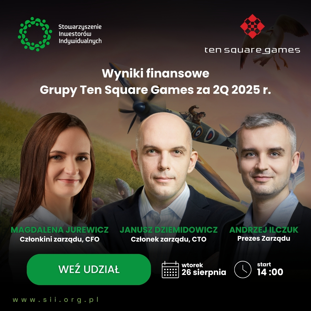 🎮 Czat inwestorski z <a href="/TenSquareGames/">Ten Square Games</a>!

Już we wtorek, 26 sierpnia o godz. 14:00, odbędzie się spotkanie online z Zarządem Ten Square Games poświęcone wynikom finansowym spółki za 2Q 2025 r.

Na pytania inwestorów odpowiedzą:
👉 Andrzej Ilczuk – Prezes Zarządu
👉 Magdalena