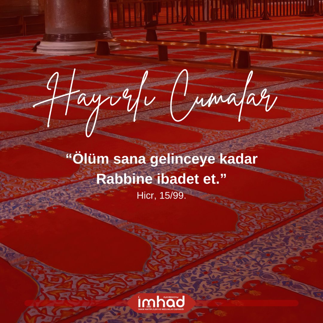 “Ölüm sana gelinceye kadar RABBİNE ibadet et.” (Hicr Sûresi, 99. Ayet)

#HayırlıCumalar #Cuma #İMHAD #MEDYA #GENÇLİK #İMHADGSK #İyiKiİMHADVar #İyiKiİmamHatipVar #İMHADMedya #İmamHatipMezunveMensupları #Tanıtım #Görsel #Haber #Gündem #Camia #Etkinlik #Vizyon #Misyon #Keşfetteyiz
