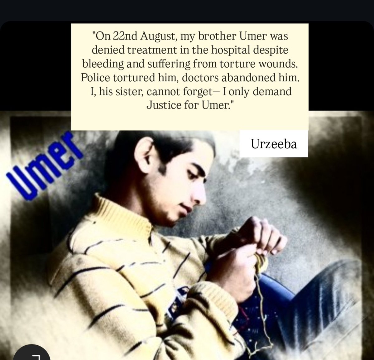 BhatUrzi's tweet photo. "My brother Umer was tortured by forces and denied care by doctors. I lost my only brother, my only friend. I will never stop until there is #JusticeForUmer.
#StopTorture #HumanRights #Kashmir #NeverForget #justiceforumer #custodial #Kashmir #HumanRightsViolation https://t.co/ro0gwpYWnO
