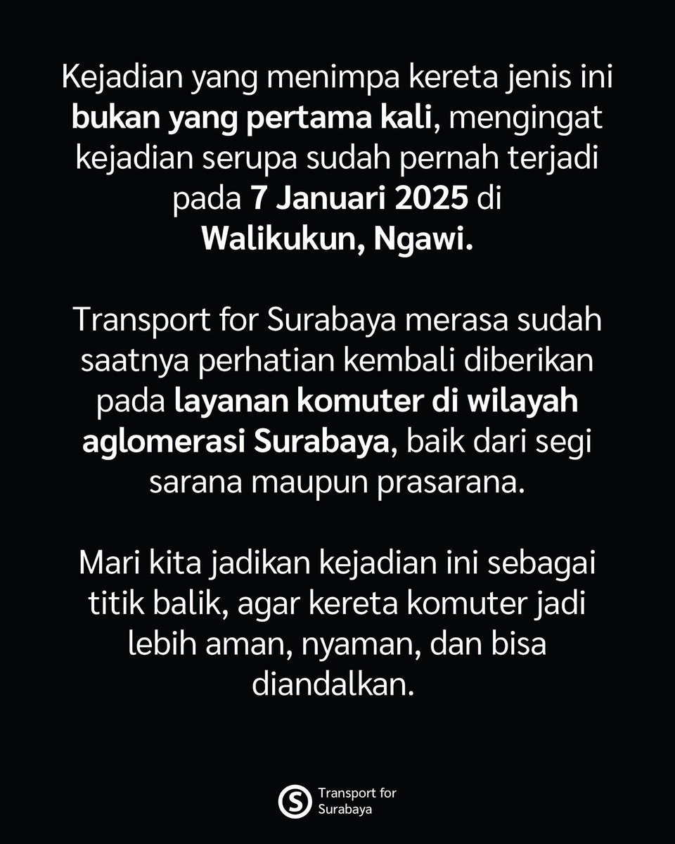 Pernyataan resmi Transport for Surabaya terkait insiden yang menimpa kereta komuter Jenggala Selasa (19/8) malam. Kondisi ini mengingatkan semua pihak untuk lebih memperhatikan kualitas sarana prasarana transportasi publik yang digunakan khalayak umum.