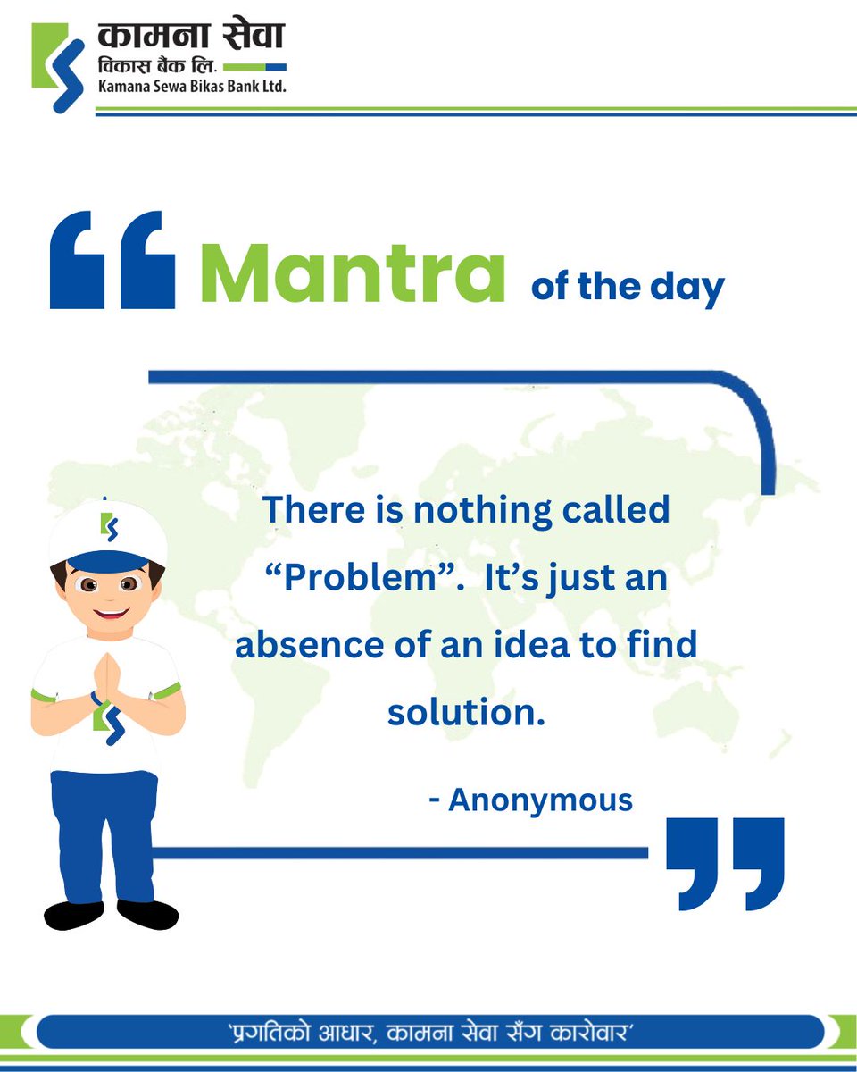 KamanaSewaBBL's tweet image. Mantra of the Day
“There is nothing called “Problem”.  It’s just an absence of an idea to find solution." -Anonymous

#kamanasewabikasbanklimited #KSBBL #mantraoftheday
