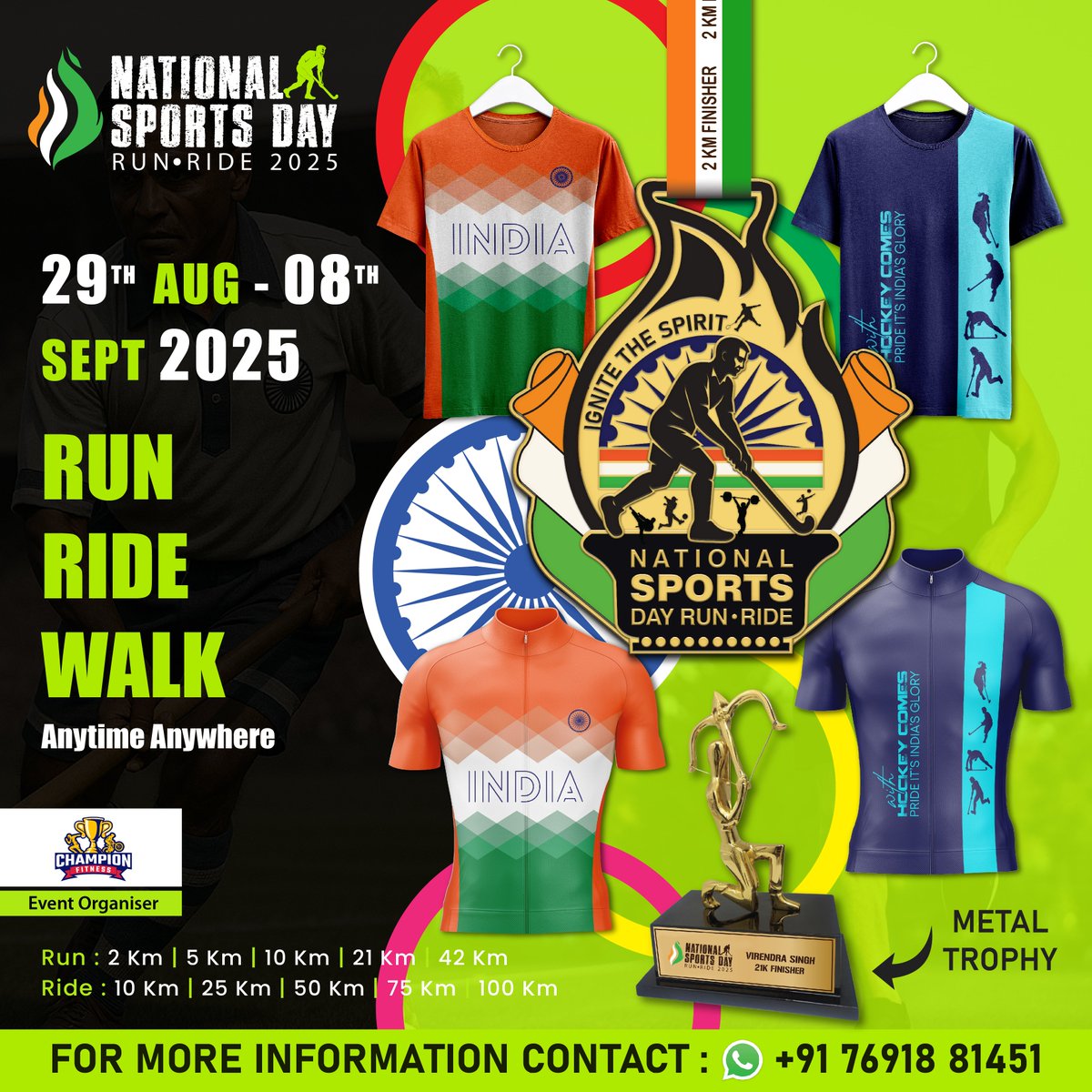 National Sports Day Run - Ride 2025

Celebrate #NationalSportsDay and pay tribute to the Magician of Hockey, Major Dhyan Chand, by joining the virtual event. #FitIndia   

Date: 29 Aug - 08 Sept 2025

Register now: tinyurl.com/3cjf56wx

For Query Call/WhatsApp: +91-76918 81451
