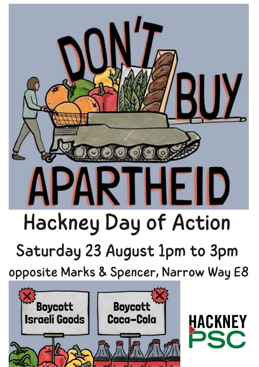 Join us tomorrow in the Narrow Way in Hackney between 1pm and 3pm.

Take part in our regular ‘Don’t buy apartheid’ protest. 

We can all make a difference by not buying. Israeli produce. 

Come along and talk to us about what we are boycotting &amp; why. 

See you tomorrow 👋