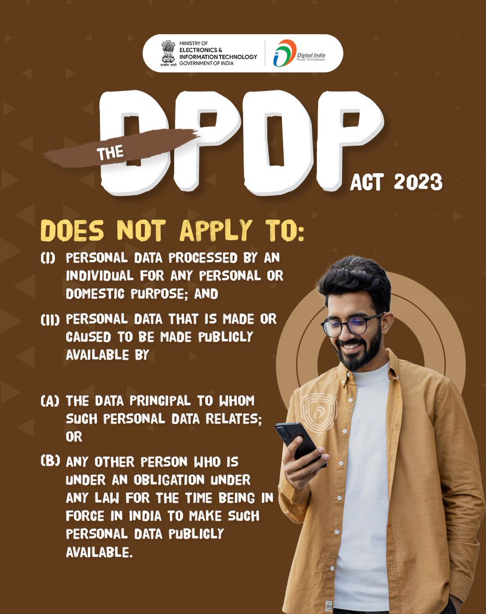 GoI_MeitY's tweet photo. DPDP Act 2023 doesn't apply to everything!
Exceptions include:
1️⃣ Personal data used for domestic purposes.
2️⃣ Data made public by the person it belongs to, or by law.
#DataMeraNiyantranMera #DPDPAct2023 #dpdp #digitalindia @ind_dpdp https://t.co/M0mA8mUR7T